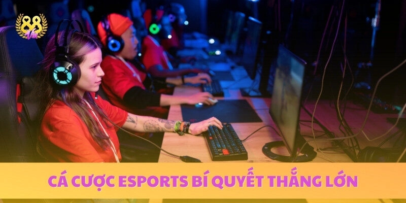Cá Cược Esports – Bí Quyết Đặt Hiệu Quả Và Giành Chiến Thắng