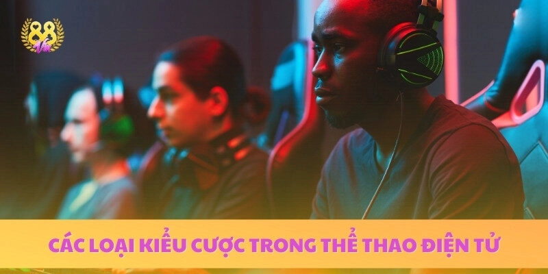 Các Loại Cá Cược Thể Thao Điện Tử Phổ Biến 