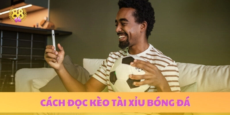 Nội dung về khái niệm tài xỉu bóng đá và các cách đọc kèo