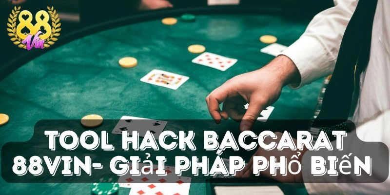 Top tool hack Baccarat đáng tin cậy nhất