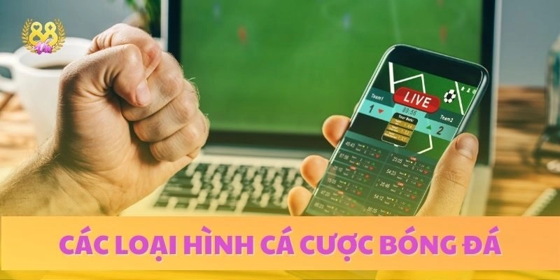 Một số loại kèo cược cá độ bóng đá thịnh hành