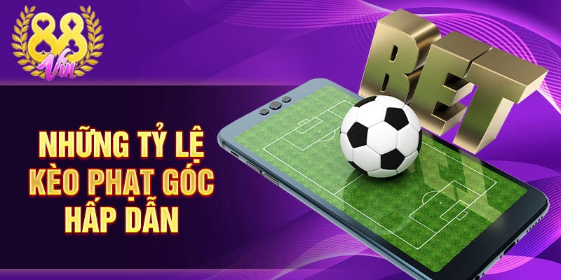 Những tỷ lệ kèo phạt góc hấp dẫn